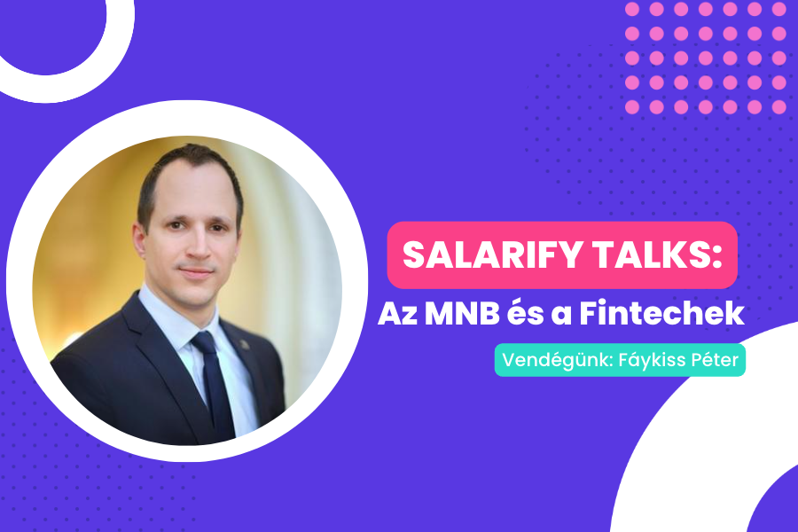 Salarify Talks: Az MNB és a Fintechek - Fáykiss Péterrel Beszélgettünk